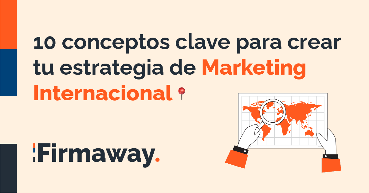10 conceptos clave para tu estrategia de marketing internacional | Firmaway